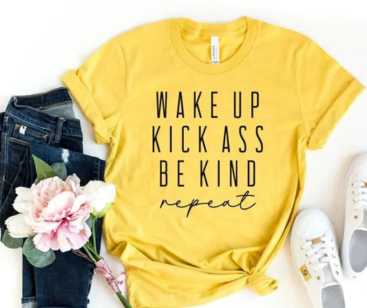 Wake Up, Kick Ass, Be Kind, Repeat